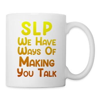 SLP We Have Ways Of Making You Talk - Mug - white - Right