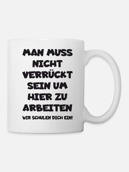Lustiges Büro Shirt für die Arbeit - verrückt sein - Tasse - Weiß