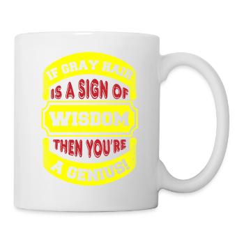 WENN GRAUES HAAR EIN ZEICHEN VON WEISHEIT IST, SIND SIE EIN GENIE - Tasse - Weiß - Rechts