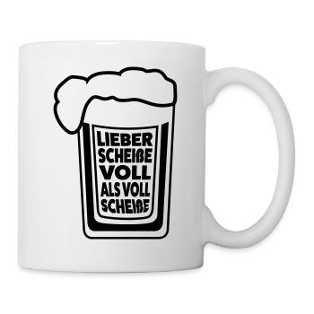 Lieber scheiße voll als voll scheiße - Tasse - Weiß - Rechts