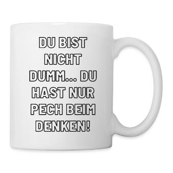 DU BIST NICHT DUMM - Tasse - Weiß - Rechts