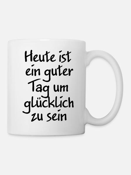 Heute ist ein guter Tag um glücklich zu sein - Tasse - Weiß