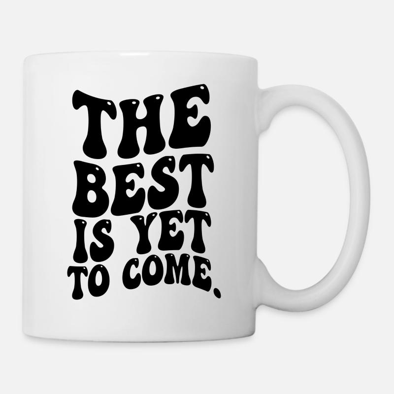 LE MEILLEUR EST ENCORE À VENIR DRÔLE DE DICTON SARCASTIQUE - Mug blanc - blanc