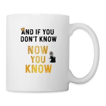 And if you don't know, now you know - Tasse - Weiß - Rechts