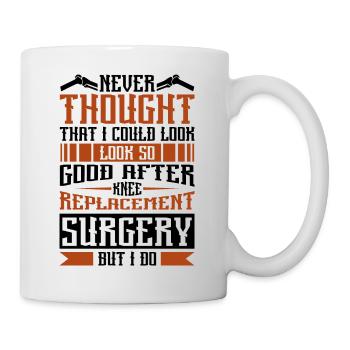 I could look so good after Knee Replacement - Tasse - Weiß - Rechts