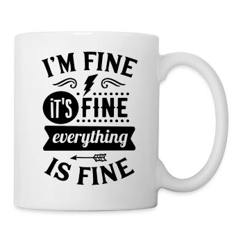 "Mir geht es gut, es ist gut, alles ist in Ordnung" - Tasse - Weiß - Rechts