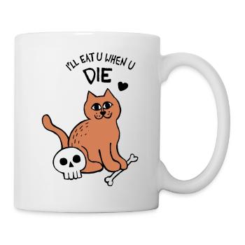 Ich werde dich essen, wenn du die Katze stirbst - Tasse - Weiß - Rechts