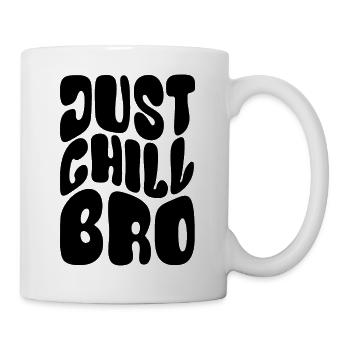 Just Chill Bro - Cool bleiben - Spruch - Mug blanc - blanc - Droite