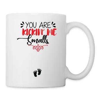 You are kickin' me smalls - Tasse - Weiß - Rechts