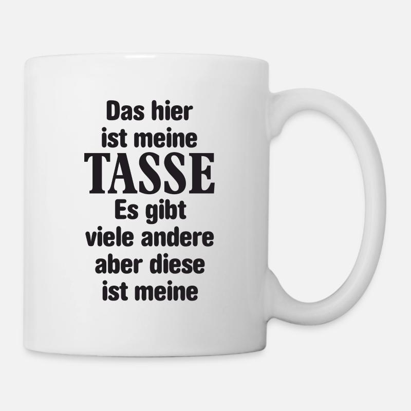 Tasse mit Spruch - Tasse - Weiß