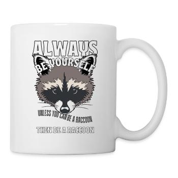 Be yourself unless you can be a raccoon - Mug - white - Right
