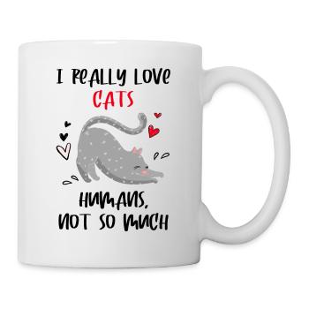 I really love cats humans not so much - Cat lover - Mug - white - Right
