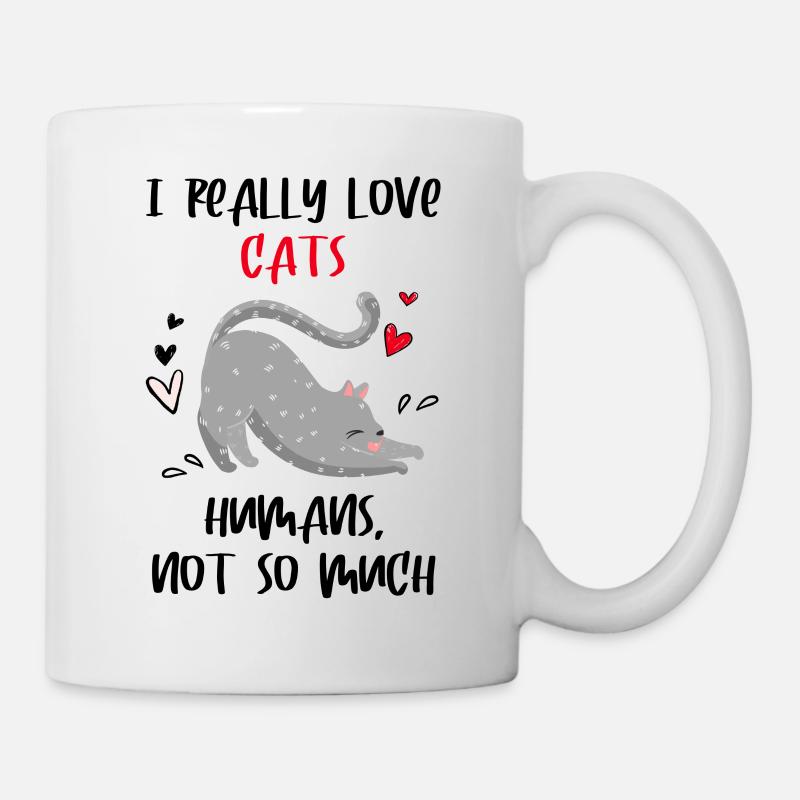 I really love cats humans not so much - Cat lover - Mug - white