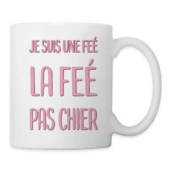 JE SUIS UNE FÉE LA FÉE PAS CHIER - Mug blanc - blanc - Droite