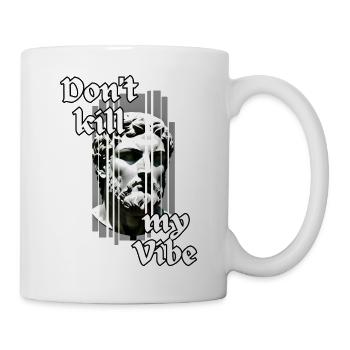 Don't kill my Vibe - Tasse - Weiß - Rechts