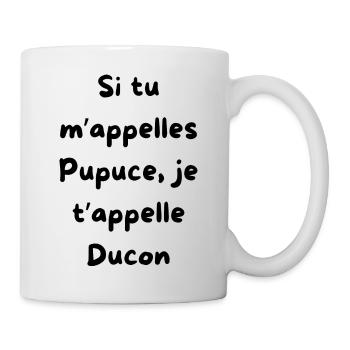 LOGO Si tu m appelle Pupuce je t'appelle Ducon - Mug blanc - blanc - Droite