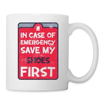 In case of emergency save my shoes first. - Mug - white - Right