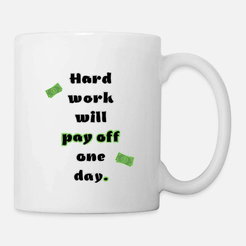 Hard work will pay off one day - Mug - white