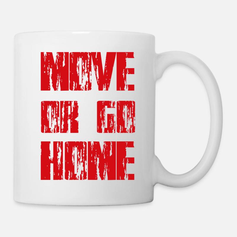 MOVE OR GO HOME - Tasse - Weiß