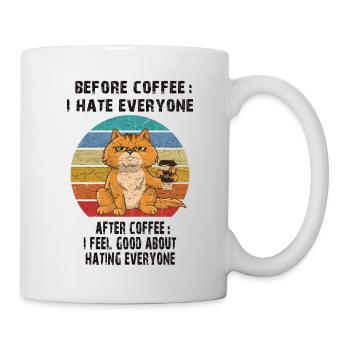 before coffee I hate everyone Kaffee Katze - Tasse - Weiß - Rechts