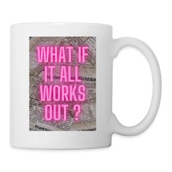 What if it all works out ? - Tasse - Weiß - Rechts
