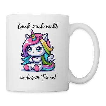 Guck mich nicht in diesem Ton an Einhorn - Tasse - Weiß - Rechts