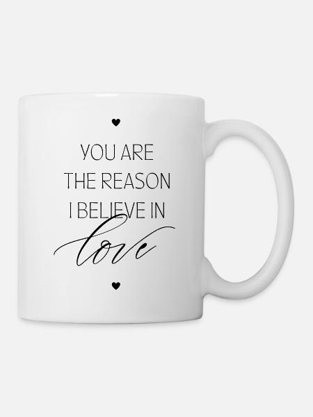 You are the reason i believe in love - Mug - white