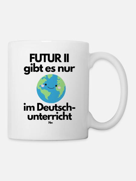 FUTUR II gibt es nur - Tasse - Weiß