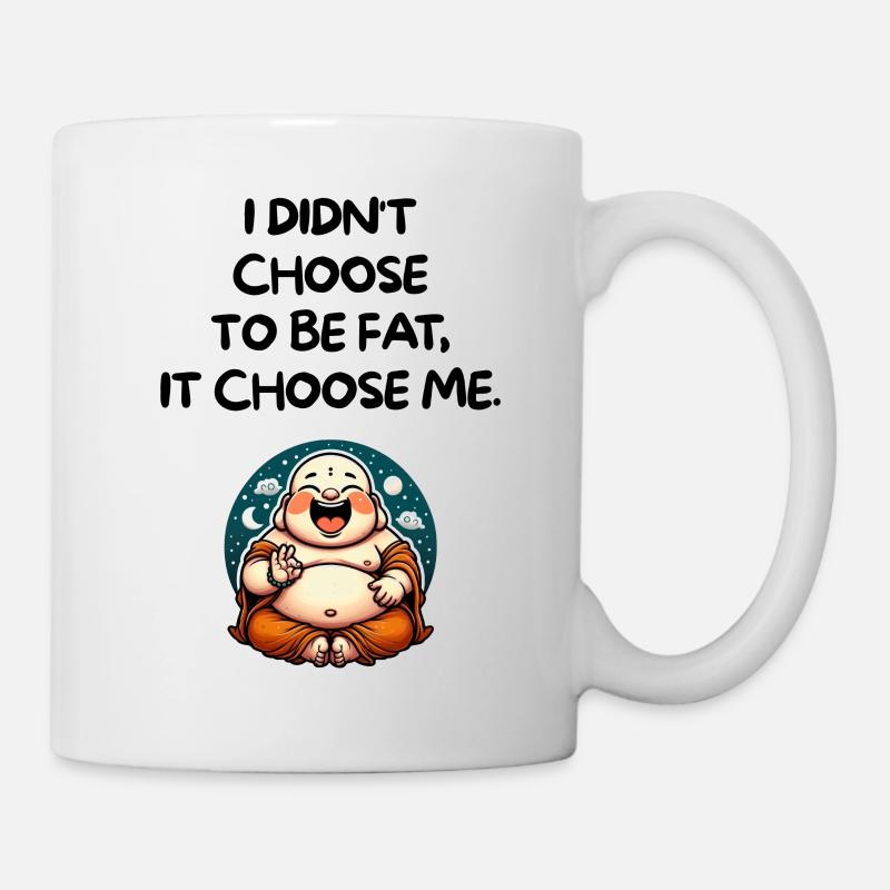 Lustiges Zitat von Fat Buddha - Tasse - Weiß
