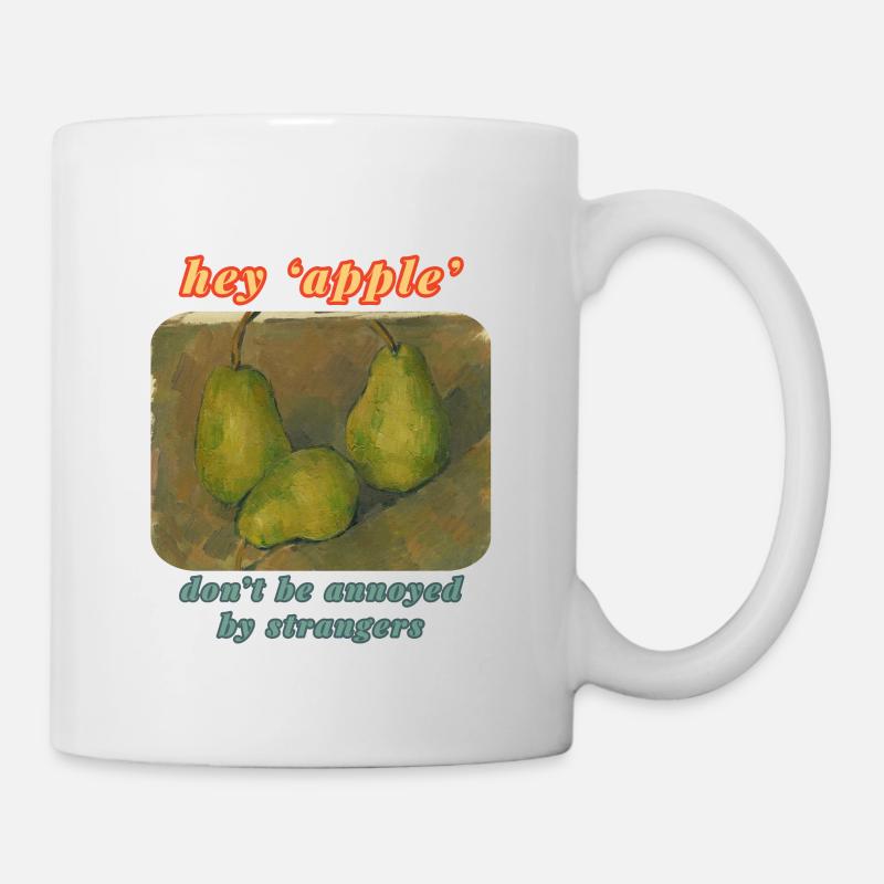 hey apple - don't be annoyed by strangers - Tasse - Weiß