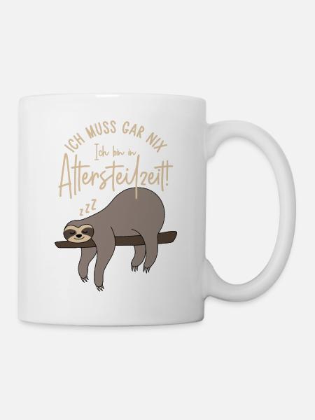 Ich muss gar nix Ich bin in Altersteilzeit - Tasse - Weiß