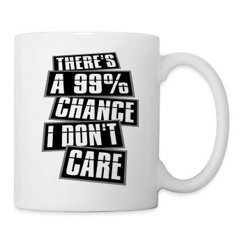 Es gibt eine 99-prozentige Chance, dass es mir egal ist, lustig - Tasse - Weiß - Rechts