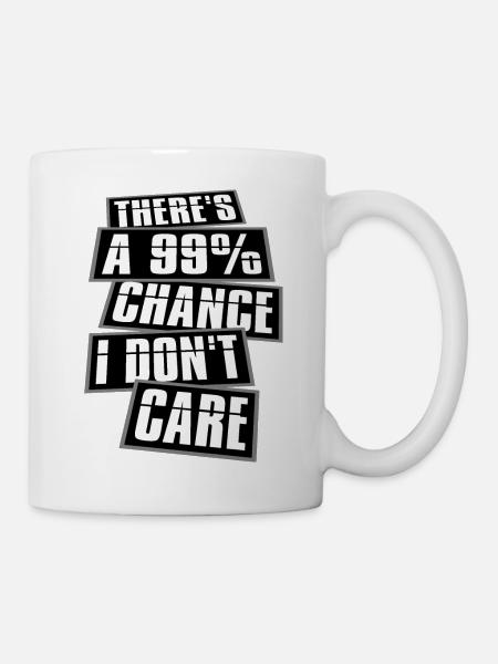 There's a 99 Percent Chance I Don't Care Funny - Mug - white