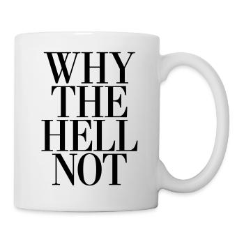 Why the Hell not - Mug - white - Right