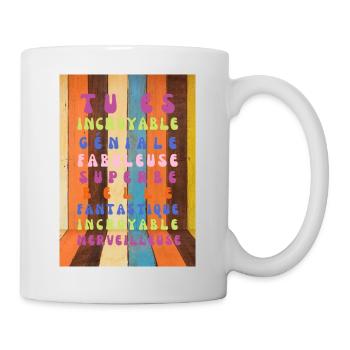 tu es incroyable fabuleuse - Mug blanc - blanc - Droite