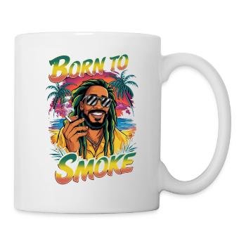 Born To Smoke - Rasta Humor Und Cannabis - Tasse - Weiß - Rechts
