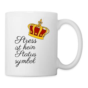 Stress ist kein Statussymbol - Tasse - Weiß - Rechts
