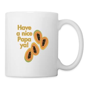 Habt eine schöne Papaya! - Tasse - Weiß - Rechts
