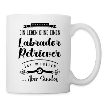 Labrador Retriever leben sinnlos - Tasse - Weiß - Rechts