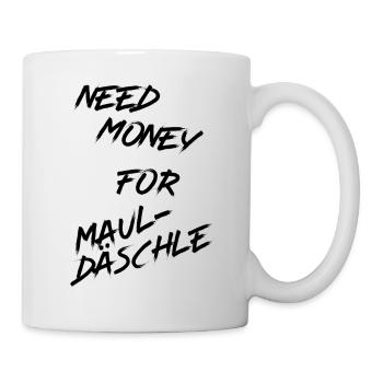 Need Money for Mauldäschle - Tasse - Weiß - Rechts