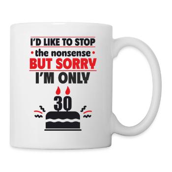 Sorry, ich bin erst 30 Geschenk zum 30. Geburtstag - Tasse - Weiß - Rechts