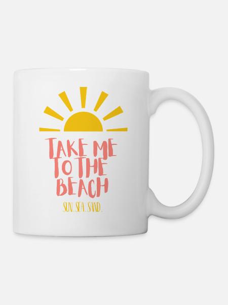 Take Me to the Beach – Sonne, Meer & Sand - Tasse - Weiß