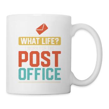 What Life? I Work For The Post Office Mailman Post - Mug - white - Right