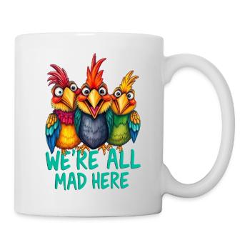 Crazy birds - we are all mad here 1 - Mug - white - Right