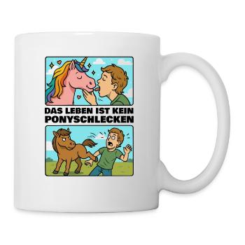 Das Leben ist kein Ponyschlecken - Tasse - Weiß - Rechts