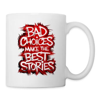 Bad choices make the best stories - Mug - white - Right