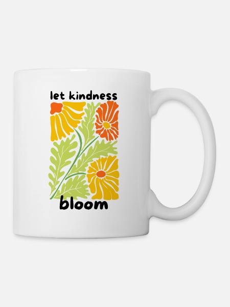 🌼 Let Kindness Bloom 🌼 - Tasse - Weiß
