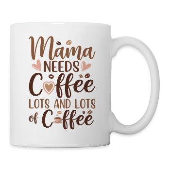 Mama Mutterschaft Mama Braucht Kaffee - Tasse - Weiß - Rechts