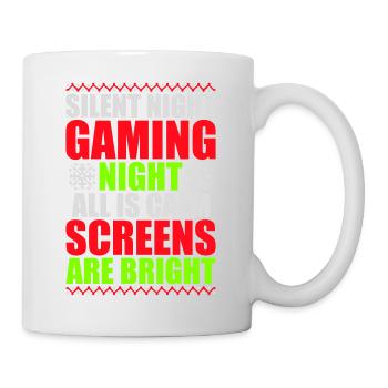 Silent Night Gaming Night All Calm Screens Bright - Tasse - Weiß - Rechts