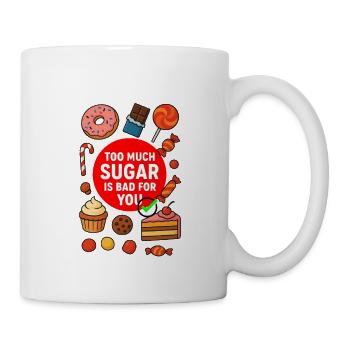 Warnung vor zu viel Zucker - Tasse - Weiß - Rechts